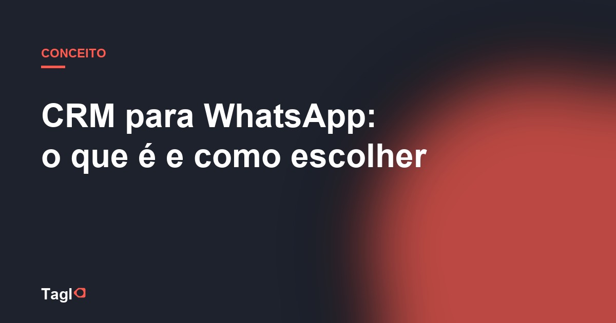 CRM para WhatsApp: o que é e como escolher